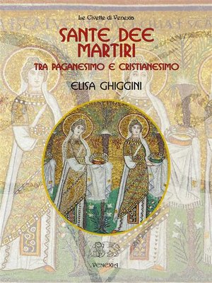 cover image of Sante Dee Martiri. Tra paganesimo e cristianesimo